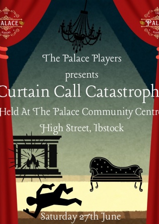 Curtain Call Catastrophe at The Palace Ibstock
