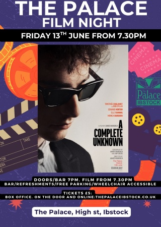 Palace Film Night - A Complete Unknown at The Palace Ibstock